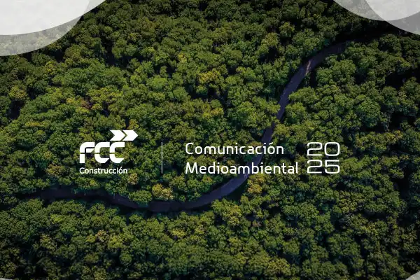 FCC Construcción publica su informe “Comunicación Medioambiental 2025”